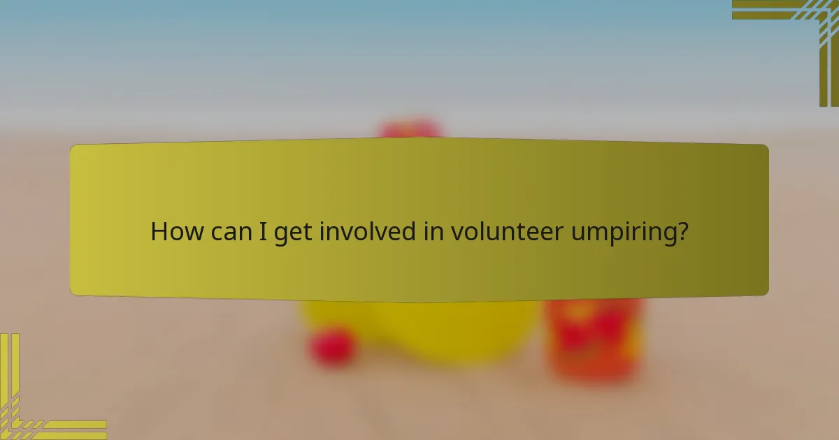 How can I get involved in volunteer umpiring?