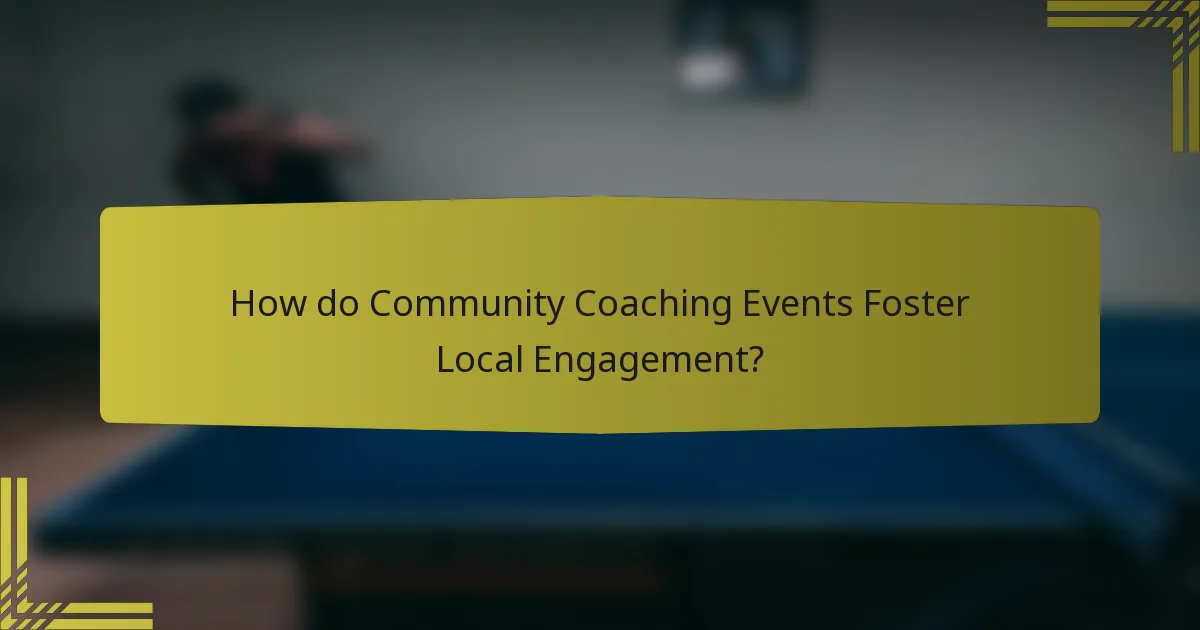 How do Community Coaching Events Foster Local Engagement?