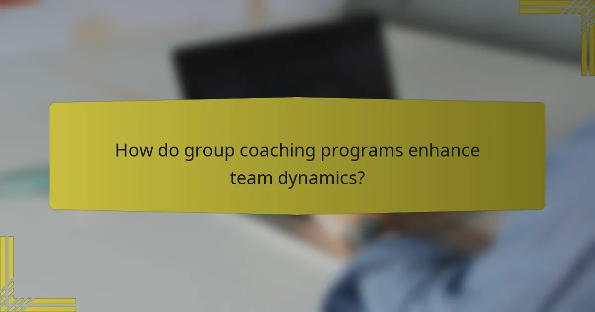 How do group coaching programs enhance team dynamics?