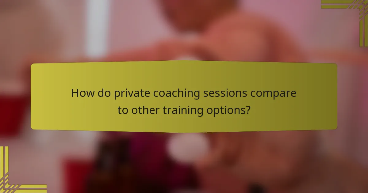 How do private coaching sessions compare to other training options?