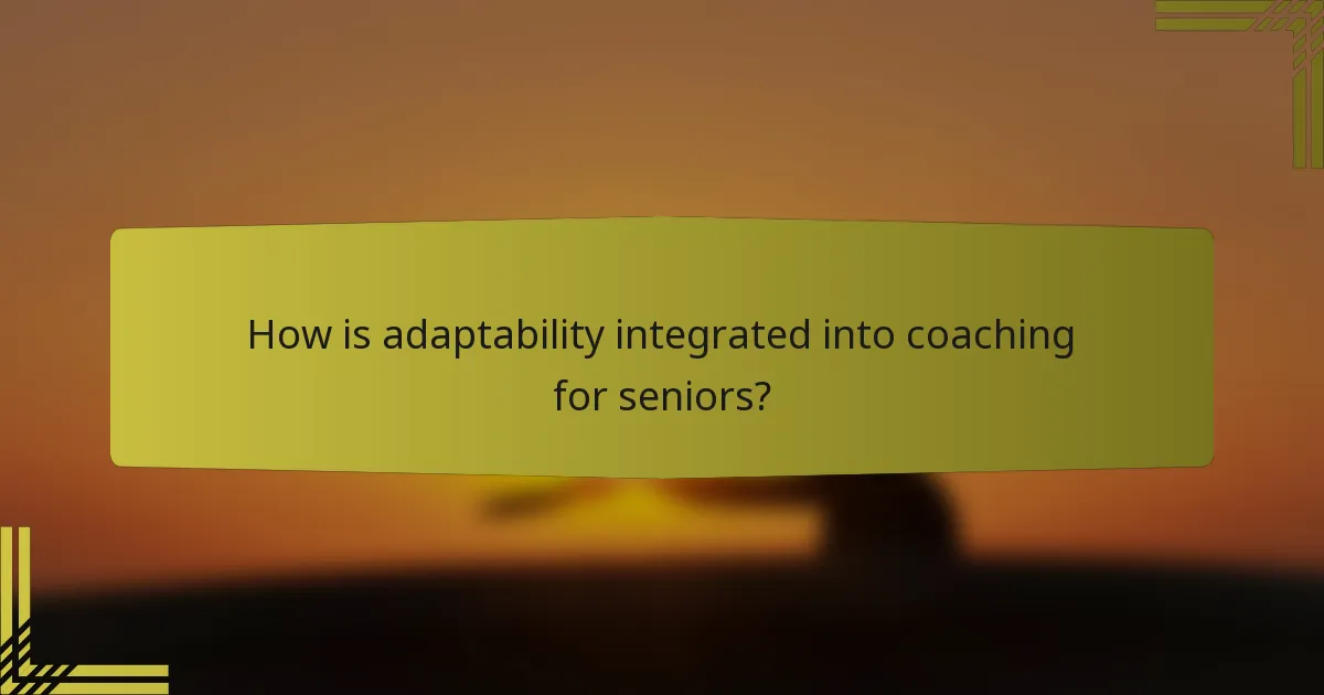 How is adaptability integrated into coaching for seniors?