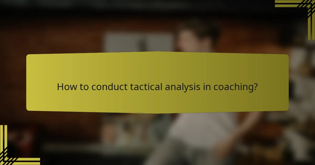 How to conduct tactical analysis in coaching?