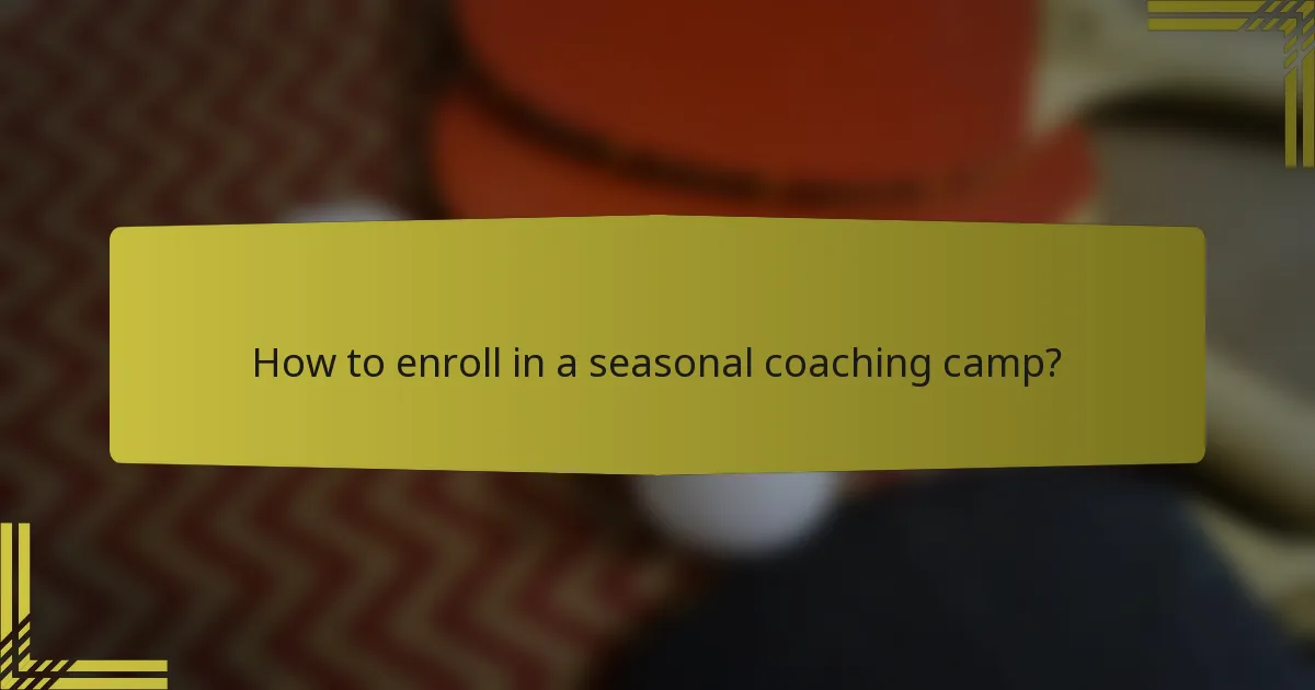 How to enroll in a seasonal coaching camp?
