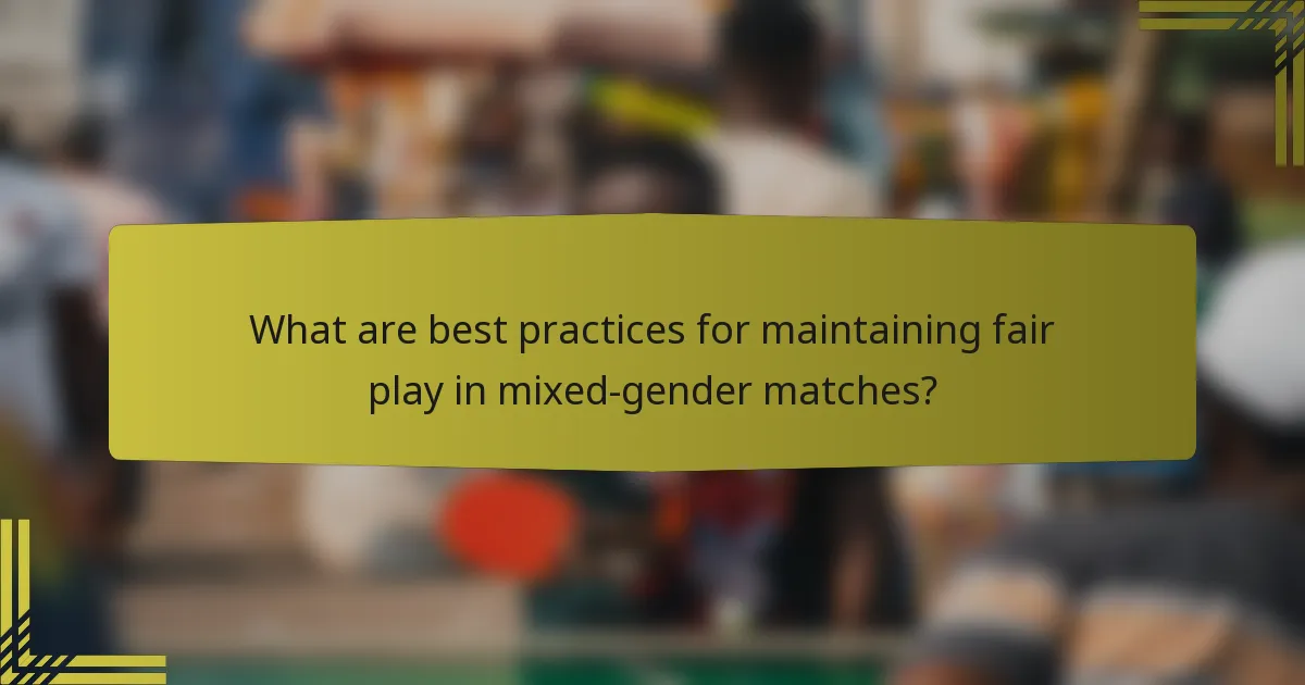 What are best practices for maintaining fair play in mixed-gender matches?