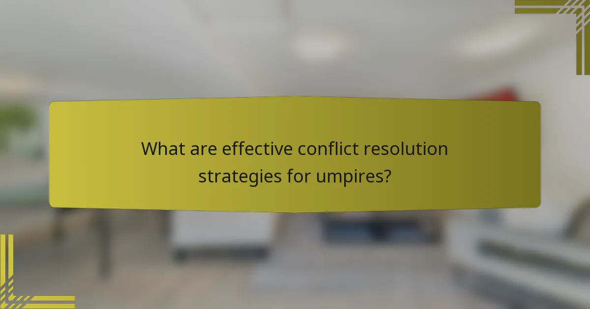 What are effective conflict resolution strategies for umpires?