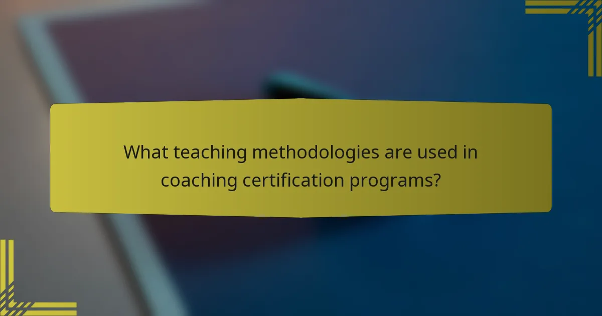 What teaching methodologies are used in coaching certification programs?