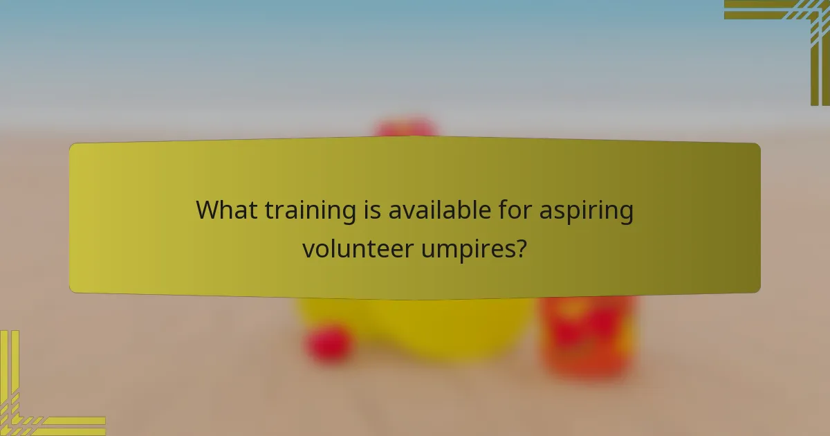 What training is available for aspiring volunteer umpires?
