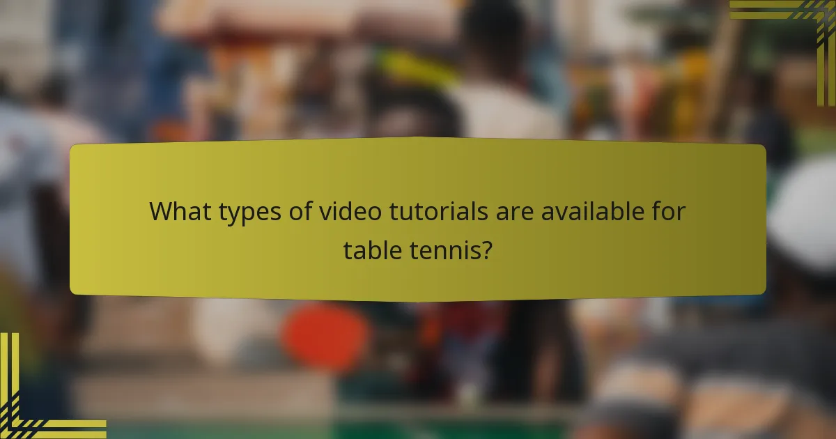 What types of video tutorials are available for table tennis?