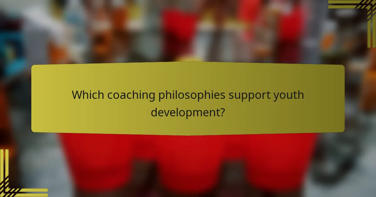 Which coaching philosophies support youth development?