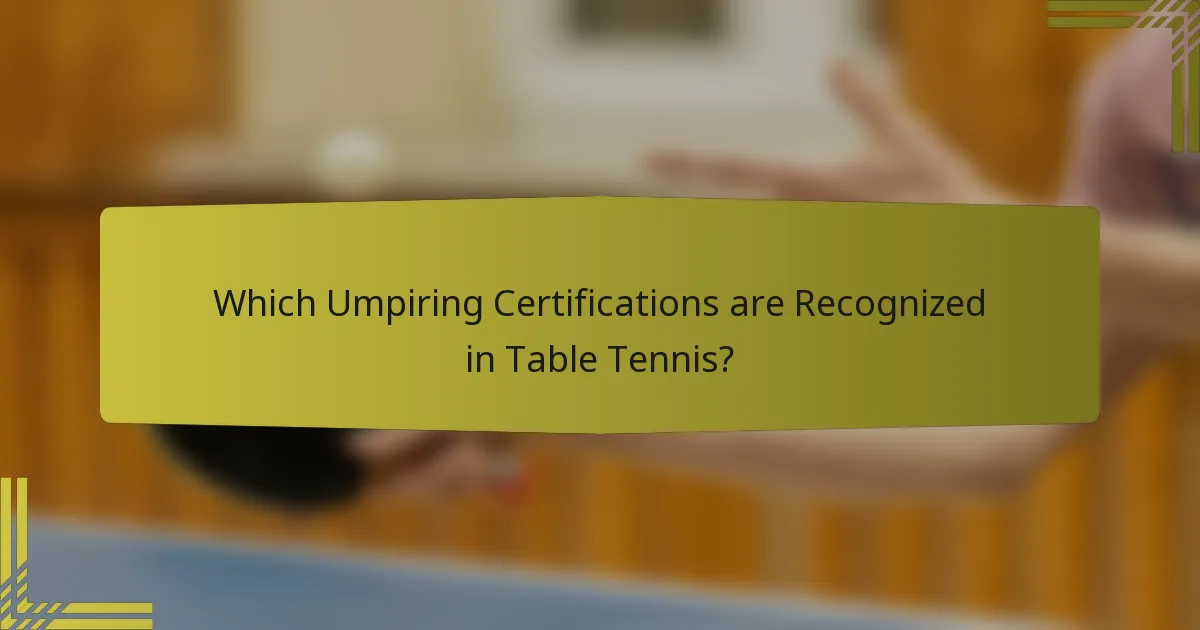Which Umpiring Certifications are Recognized in Table Tennis?